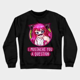 I Mustache You A Question Crewneck Sweatshirt